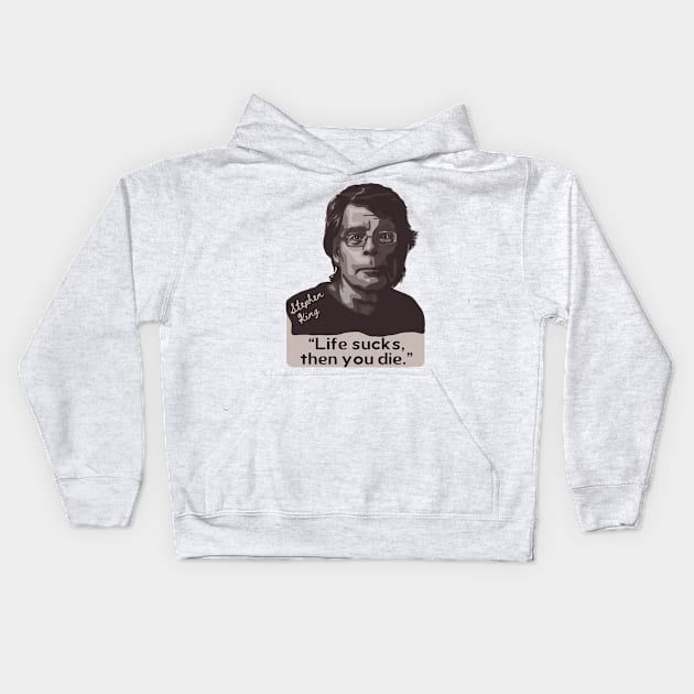 Stephen King Portrait and Quote Kids Hoodie by Slightly Unhinged